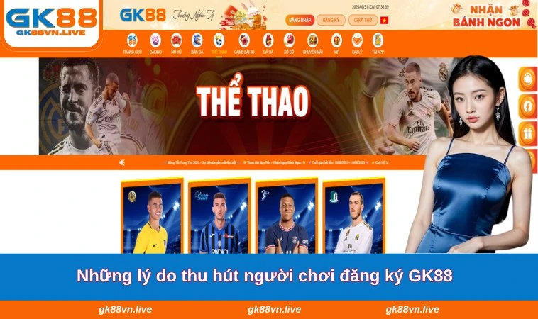 Những lý do thu hút người chơi đăng ký GK88