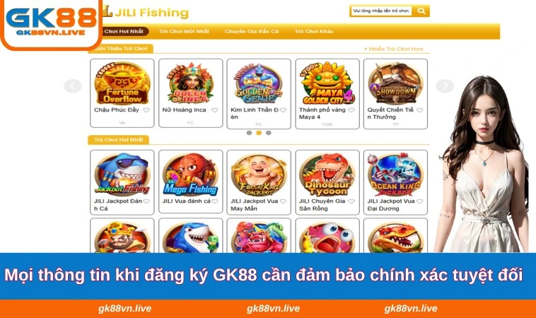 Mọi thông tin khi đăng ký GK88 cần đảm bảo chính xác tuyệt đối