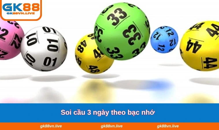 Soi cầu 3 ngày theo bạc nhớ