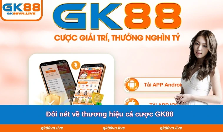Đôi nét về thương hiệu cá cược GK88
